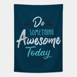 Typography Quote: Do Something Awesome Today Tapestry