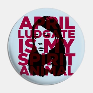 April Ludgate Is My Spirit Animal Pin