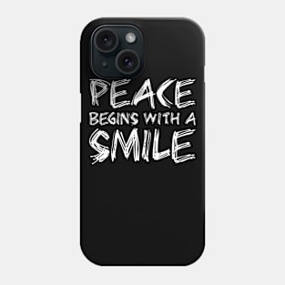 Peace Begins With A Smile white Phone Case