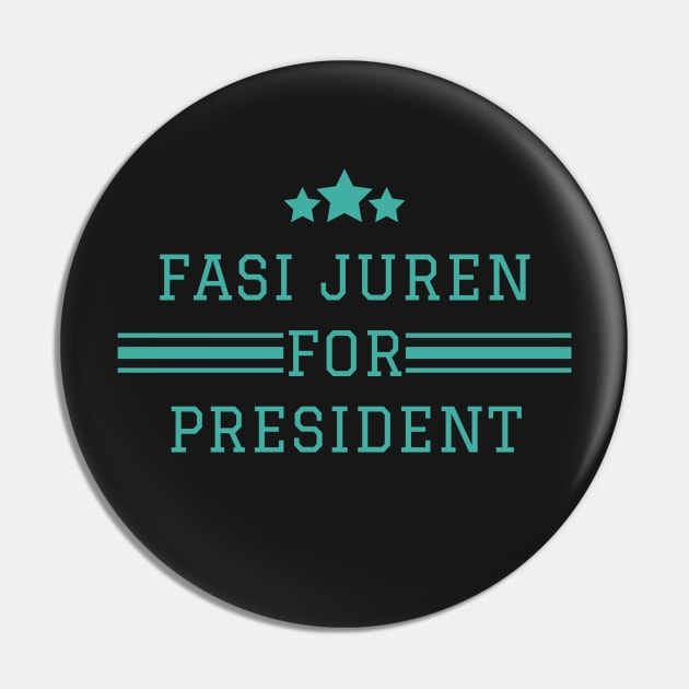 Fasi Juren for President Pin by cwgrayauthor