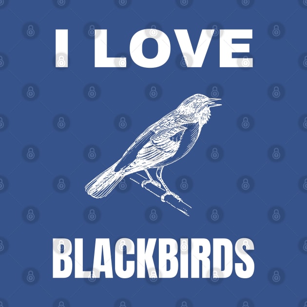 I love Blackbirds by InspiredCreative