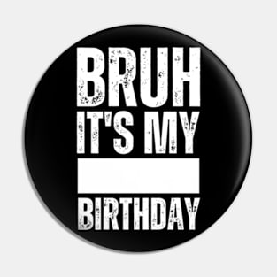 Bruh It's My Birthday Shirt For Stingy Man Women Funny Gifts Pin