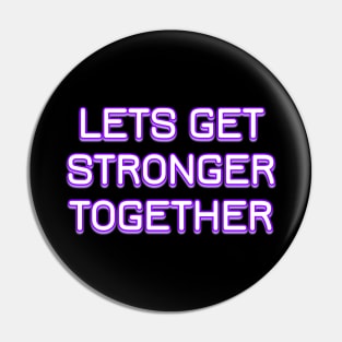 Lets Get Stronger Together v3 Pin