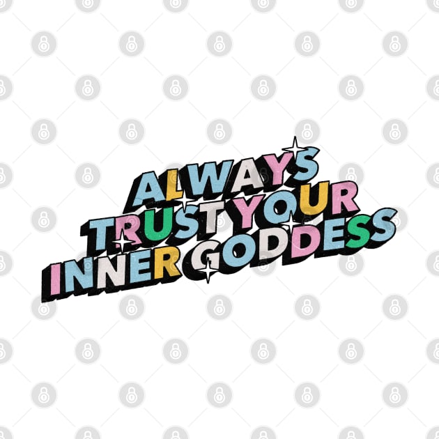 Always trust your inner goddess - Positive Vibes Motivation Quote by Tanguy44