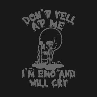 Don't Yell At Me I'm Emo And Will Cry Funny T-Shirt