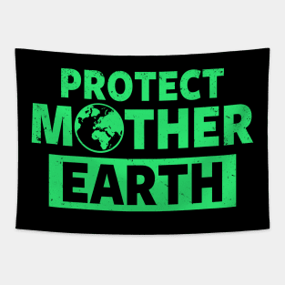 Protect Mother Earth Environmental Earth Day Slogan Tapestry