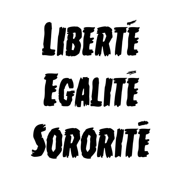 Liberty Equality Sisterhood by hereticwear