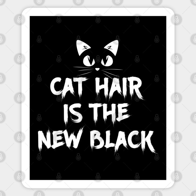 Cat Hair Is The New Black Cute And Funny Cat Hair Is The New
