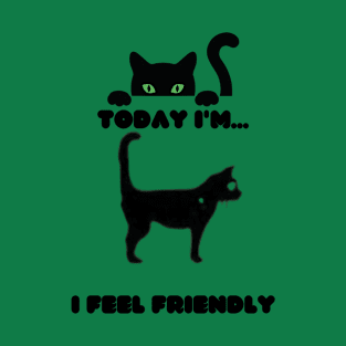 cat feel friendly T-Shirt