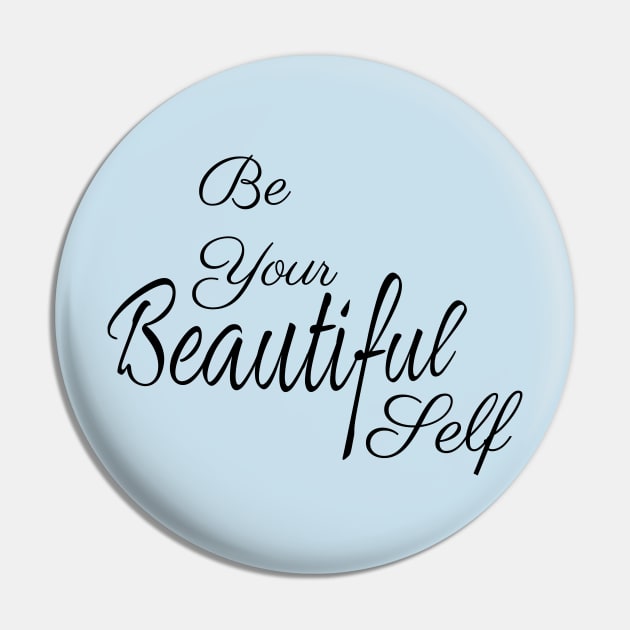 Be Your Beautiful Self Inspirational Pin by tribbledesign