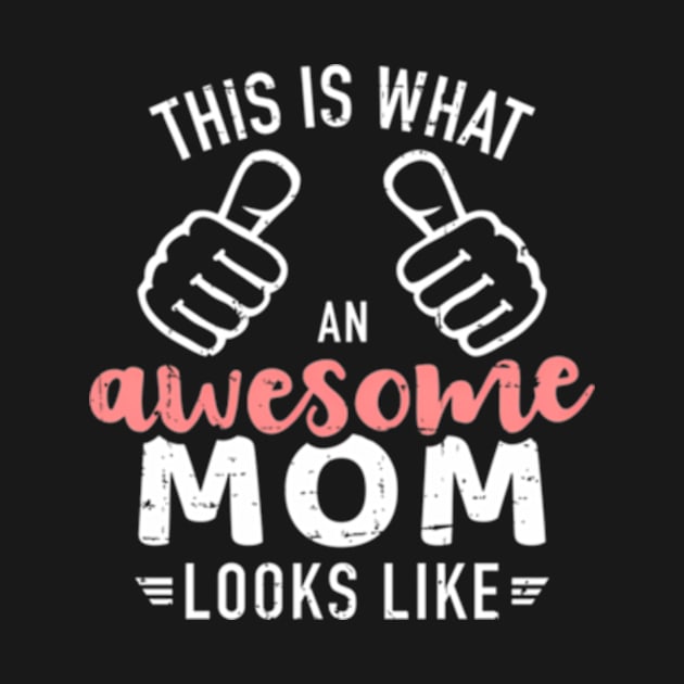 This Is W An Awesome Mom Looks Like Mother'S Day by Sink-Lux