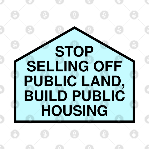 Stop Selling Off Public Land - Build Public Housing by Football from the Left