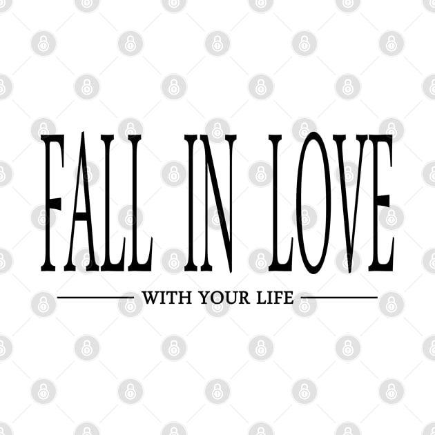 Fall in love with your life Writing  Design Statement by az_Designs