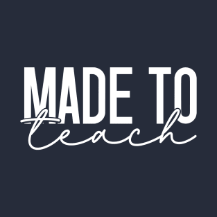 Made to teach T-Shirt