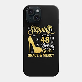 Stepping Into My 48th Birthday With God's Grace & Mercy Bday Phone Case