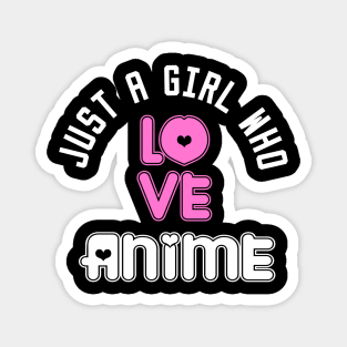 just a girl who loves anime Magnet