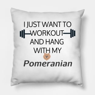 I Just Want To Workout And Hang Out With My Pomeranian, Lose Weight, Dog Lovers Pillow