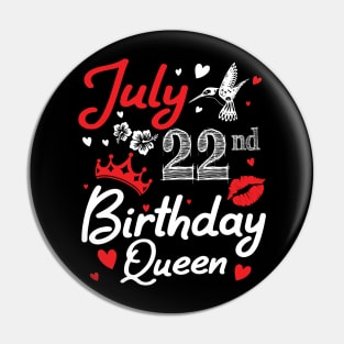 Born On July 22nd Happy Birthday Queen Me You Nana Mommy Mama Aunt Sister Wife Cousin Daughter Niece Pin