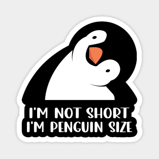 Chill Crew Chic I'm Not Short I'm Penguin Size Tee for Birdwatchers Magnet