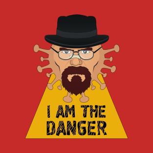 I am the Danger - Covid19 version T-Shirt