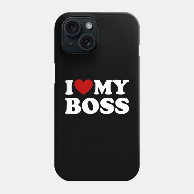 I Love My Boss Phone Case by leilacavalcanti