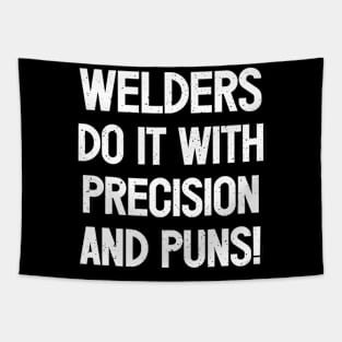 Welders Do It with Precision and Puns! Tapestry