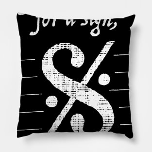 If You're Looking For A Sign - Funny Tshirt for Musicians Pillow