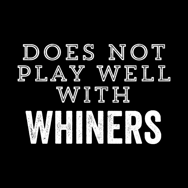 Does Not Play Well With Whiners Motivation Coach Trainer Mom Dad Gift by HuntTreasures