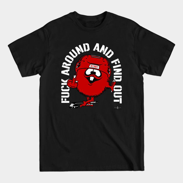 Disover FUCK AROUND AND FIND OUT DETROIT - Detroit Red Wings - T-Shirt