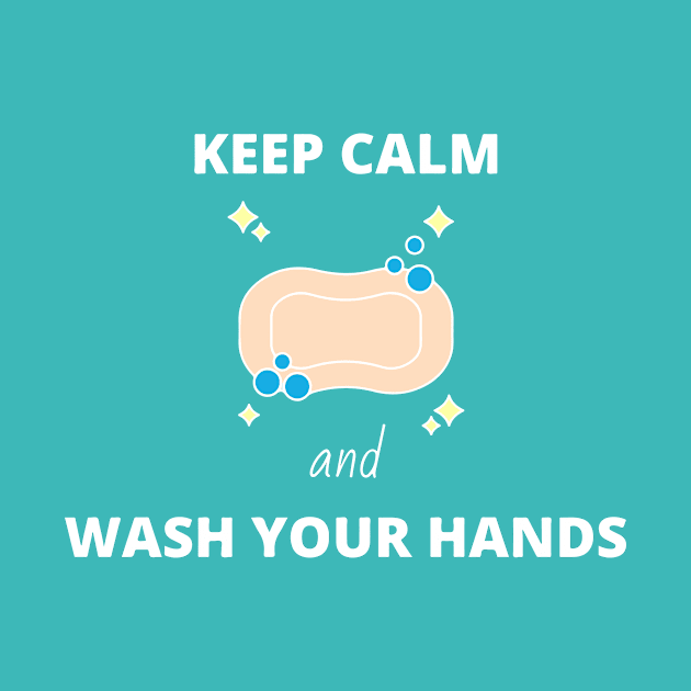 Keep Calm and Wash Your Hands by DalalsDesigns