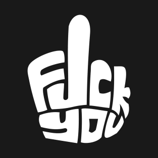Fuck You Finger T-Shirt