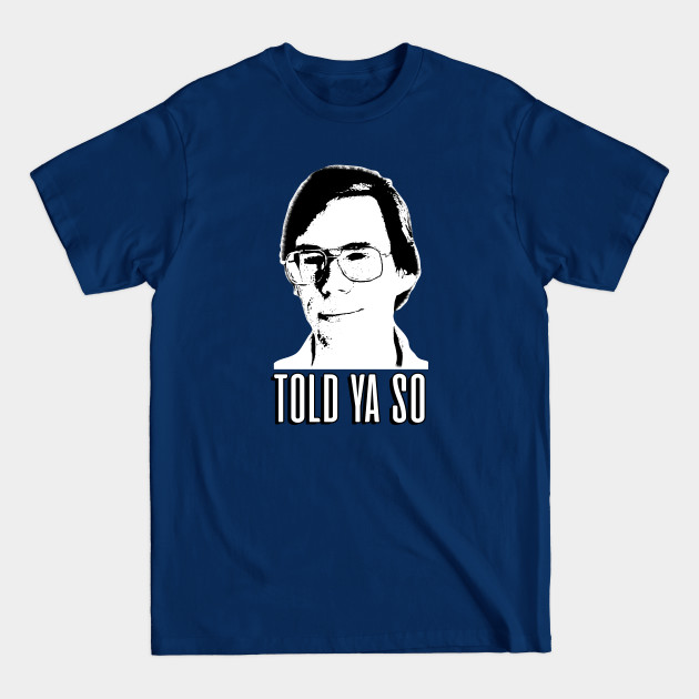 Bob Lazar “Told Ya So” - Ufo - T-Shirt