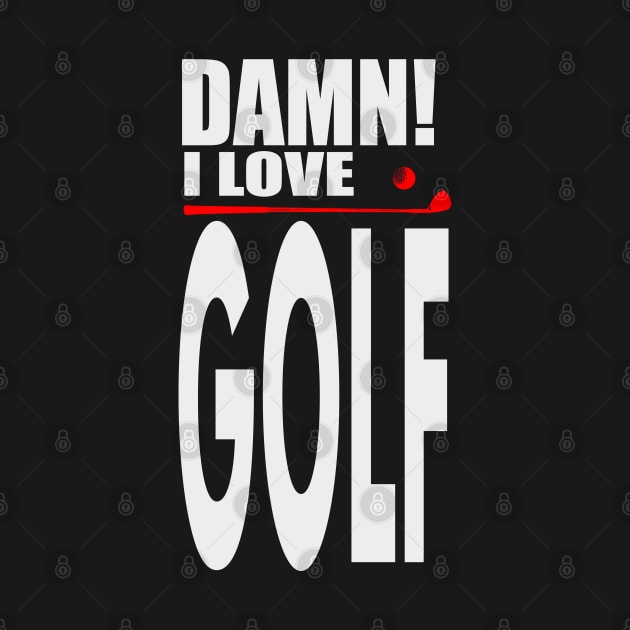 Damn I Love GOLF by barmalisiRTB