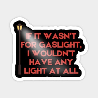 Gaslight Magnet