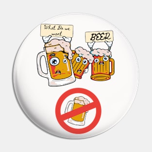 What do we want? BEER!!! Pin