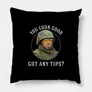 You look good. Got any tips? Pillow