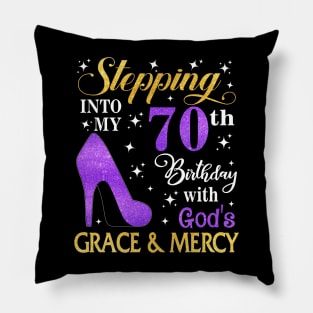 Stepping Into My 70th Birthday With God's Grace & Mercy Bday Pillow