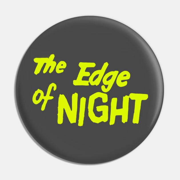 The Edge of Night Pin by MasterByMaster