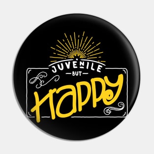 Juvenile but happy - color yellow - funny young at heart Pin