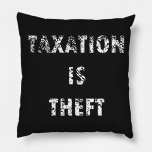 Taxation is theft Pillow