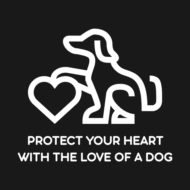 Protect your heart with the love of a dog by Dog Lovers Store