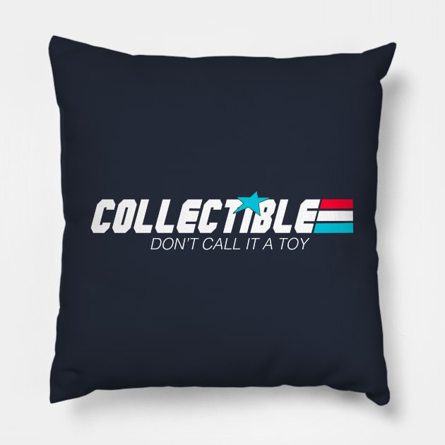 Collectibles Not Toys Pillow by joefixit2