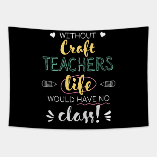 Without Craft Teachers Gift Idea - Funny Quote - No Class Tapestry