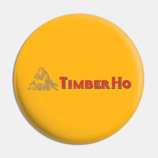 Timber Ho Pin