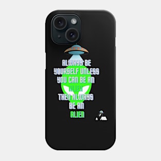 Always be yourself - Alien Phone Case