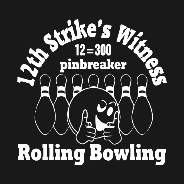 Rolling Bowling (pinbreaker) white "12th strike's witness" by aceofspace