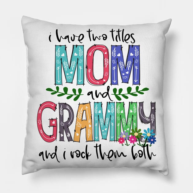 I Have Two Titles Mom and grammy Mother's Day Gift 1 Shirt Pillow by HomerNewbergereq