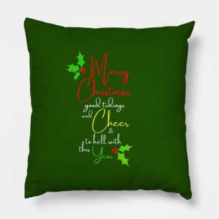 Merry Christmas, Good Tidings And Cheer, And To Hell With This Year (Green) Pillow