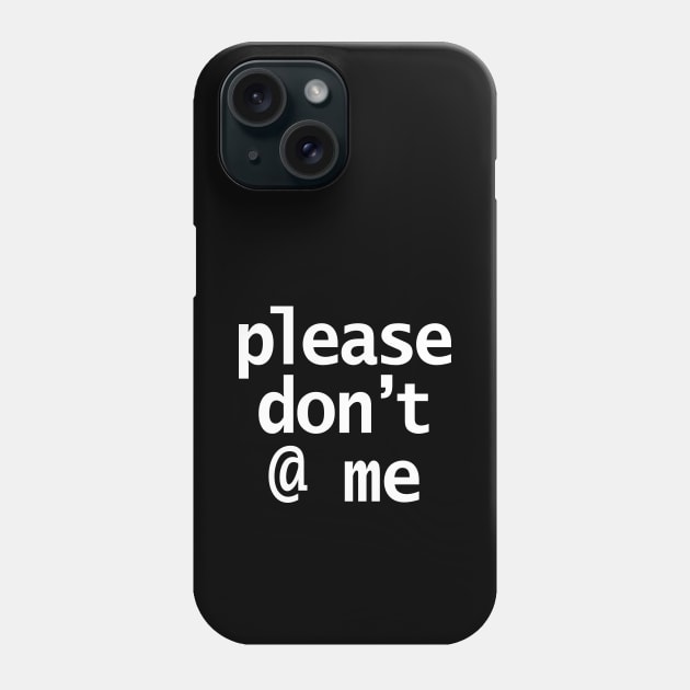 Please Dont At Me in White Text Minimal Phone Case by ellenhenryart