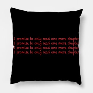 i promise to only read one more chapter Pillow